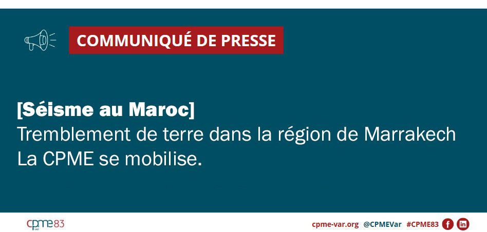 Communiqué de presse CPME Var : Séisme au Maroc