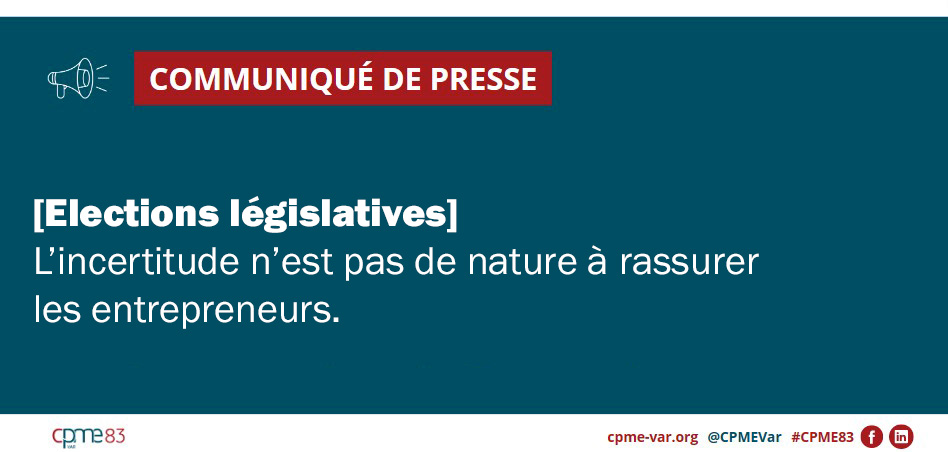 Communiqué de presse CPME Var : Elections législatives